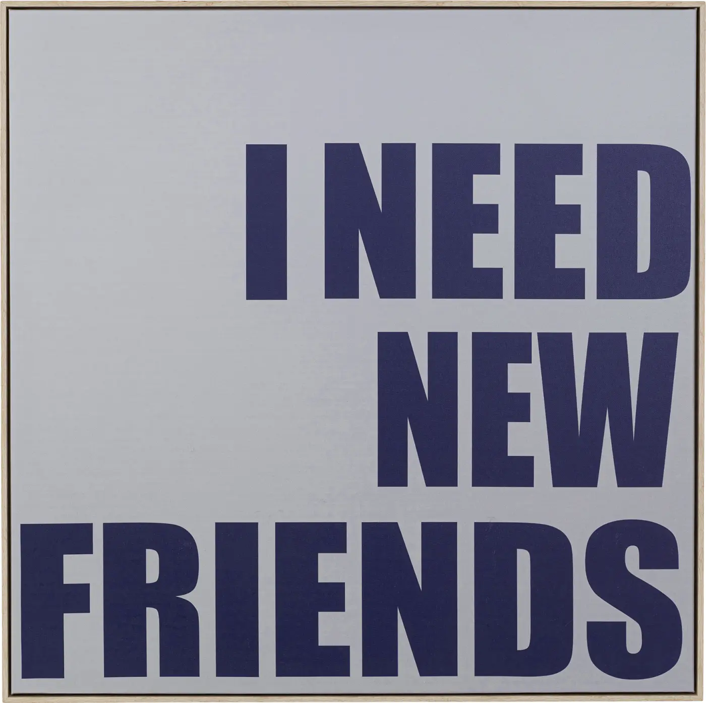 Kare Design Bild I need new Friends ca. 80x80 cm