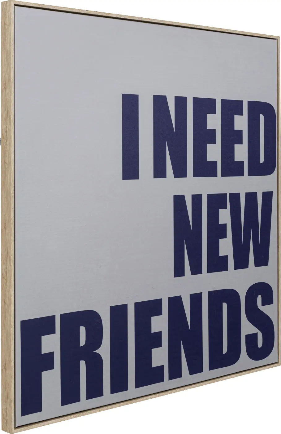 Kare Design Bild I need new Friends ca. 80x80 cm